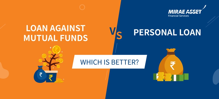 Loan Against Mutual Funds vs Personal Loan: Which Is Better?